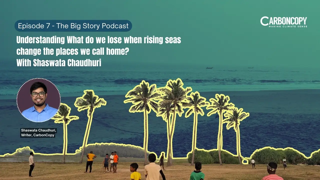 The Big Story Podcast - Episode 7: What do we lose when rising seas change the places we call home?